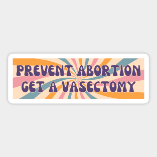 Prevent Abortion Get A Vasectomy, Abortion Bumper Sticker